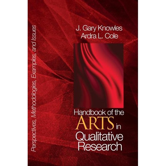 Handbook of the Arts in Qualitative Research: Perspectives, Methodologies, Examples, and Issues, (Hardcover)
