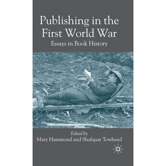 Publishing in the First World War: Essays in Book History, (Hardcover)