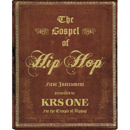 The Gospel of Hip Hop : The First Instrument (The Best Hip Hop Artists Of All Time)
