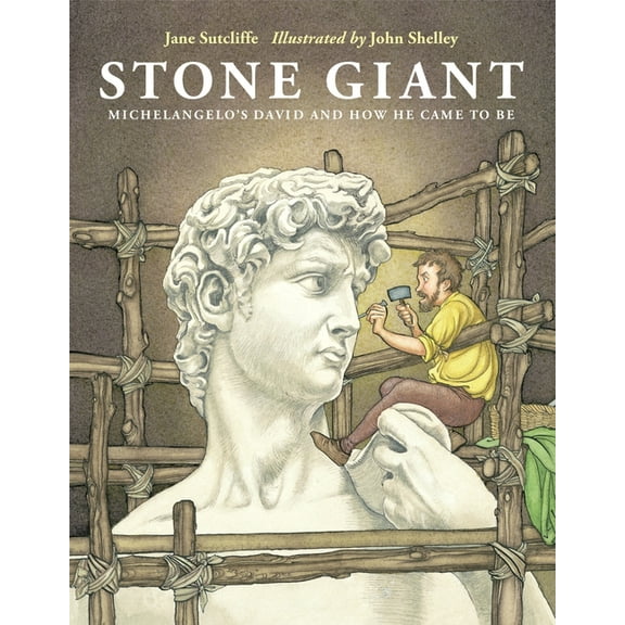 Stone Giant: Michelangelo's David and How He Came to Be, (Hardcover)