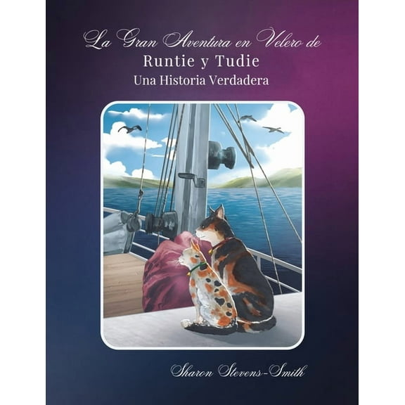 La Gran Aventura en Velero de Runtie y Tudie: Una Historia Verdadera, (Paperback)