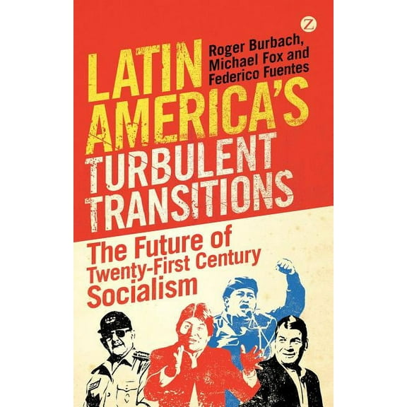 Latin America's Turbulent Transitions: The Future of Twenty-First Century Socialism, (Hardcover)