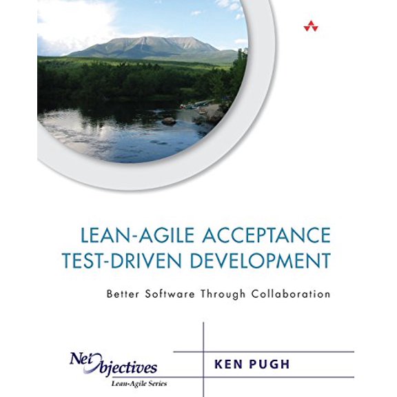 Pre-Owned Lean-Agile Acceptance Test-Driven Development: Better Software Through Collaboration (Paperback) 0321714083 9780321714084