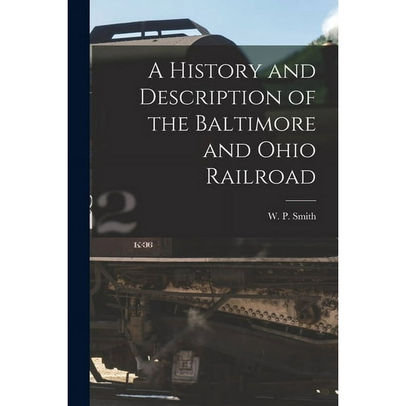 A History and Description of the Baltimore and Ohio Railroad