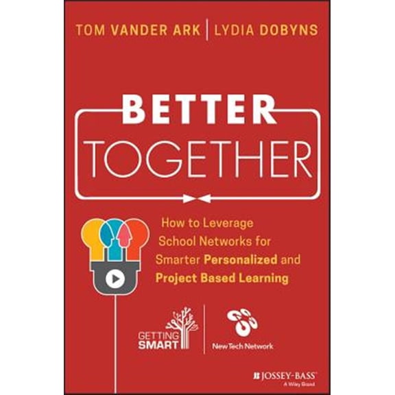 Pre-Owned Better Together: How to Leverage School Networks for Smarter Personalized and Project Based Learning (Hardcover) 1119439108 9781119439103