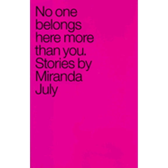 Pre-Owned No One Belongs Here More Than You: Stories (Hardcover) by Miranda July