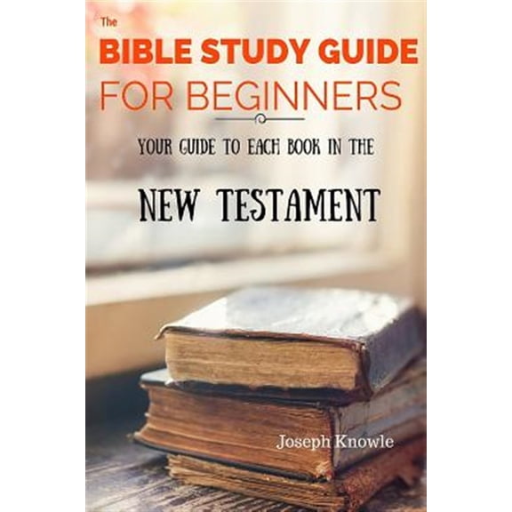 Bible Study Guides: The Bible Study Guide For Beginners (Paperback)
