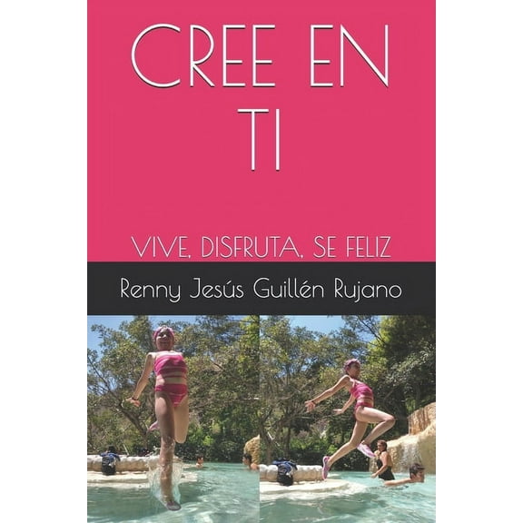 Cree En Ti: Vive, Disfruta, Se Feliz (Paperback)