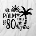 thumbnail image 2 of All About Palm Trees & 80 Degrees T-Shirt | Fun Summer White Tee Gift, 2 of 5