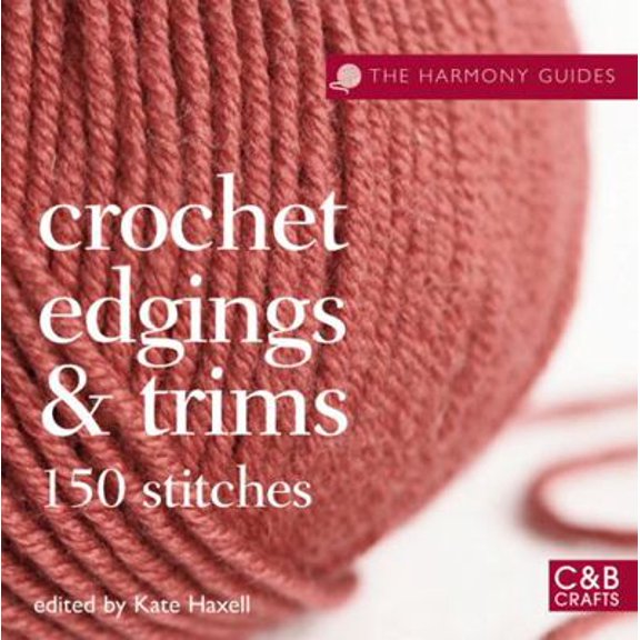 Pre-Owned The Harmony Guides: Crochet Edgings & Trims: 150 Stitches (Paperback) 1843405237 9781843405238