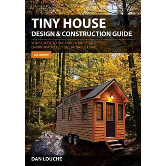 Pre-Owned Tiny House Design & Construction Guide: Your Guide to Building a Mortgage Free, Environmentally Sustainable Home Paperback