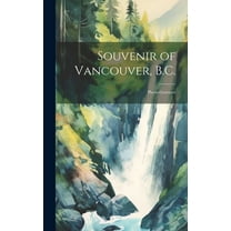 Souvenir of Vancouver, B.C. : Photo-gravures (Hardcover)