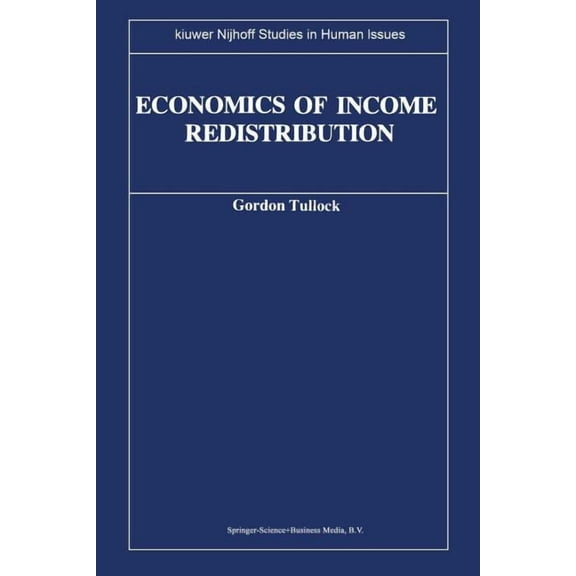 Kluwer-Nijhoff Studies in Human Issues Economics of Income Redistribution, (Paperback)