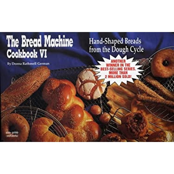 Pre-Owned The Bread Machine Cookbook VI Vol. 6 : Hand-Shaped Breads from the Dough Cycle (Paperback) 9781558671218