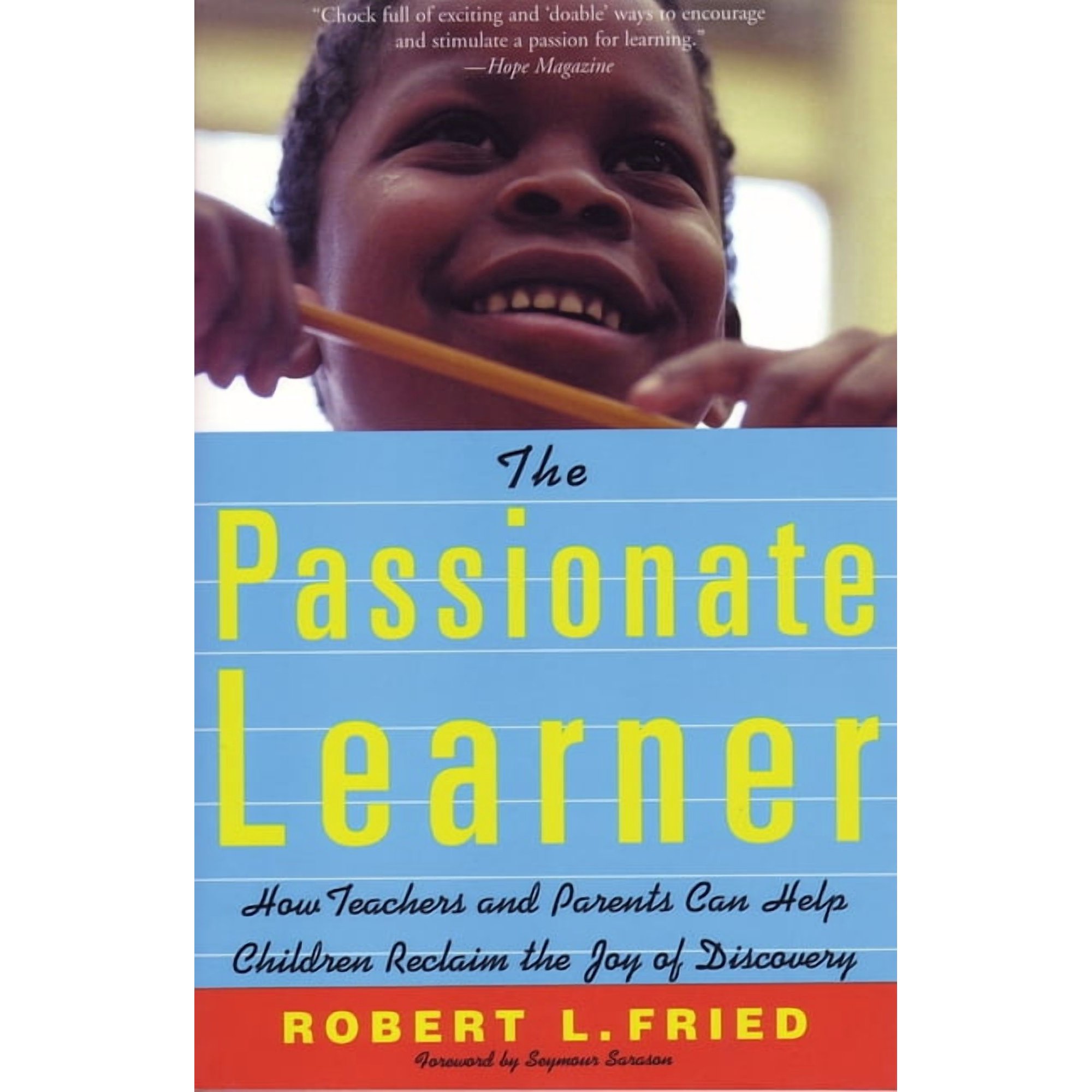 How Teachers and Parents Can Help Childr The Passionate Learner: How Teachers and Parents Can Help Children Reclaim the Joy of Discovery, (Paperback)