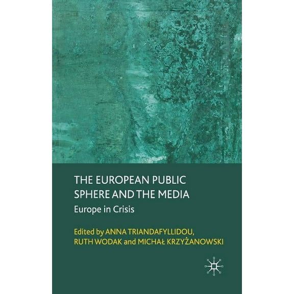 The European Public Sphere and the Media: Europe in Crisis, (Paperback)