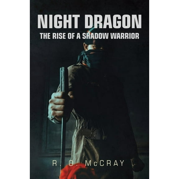 Night Dragon: The Rise of a Shadow Warrior, (Paperback)