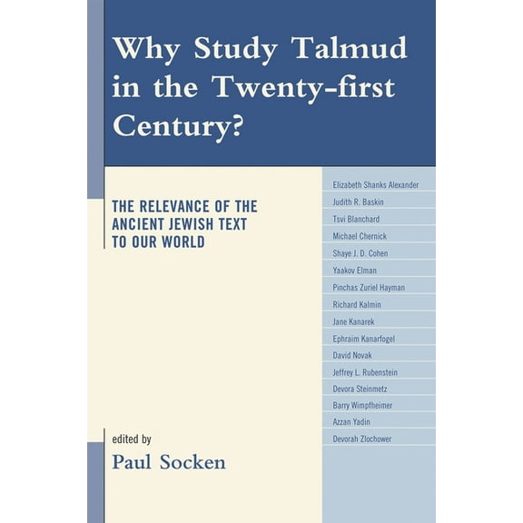 Why Study Talmud in the Twenty-First Century? : The Relevance of the Ancient Jewish Text to Our World (Hardcover)
