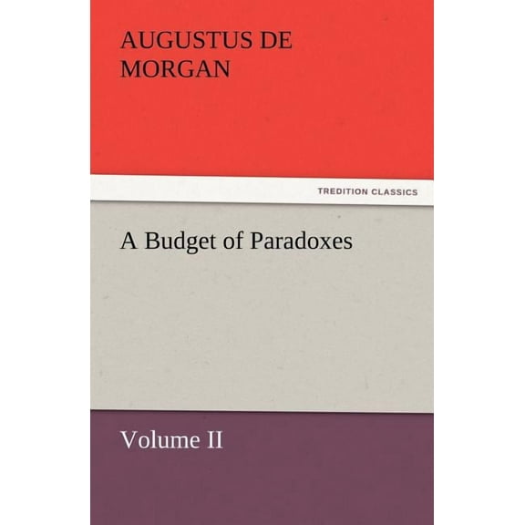A Budget of Paradoxes, Volume II