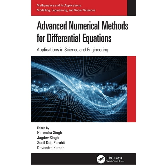 Mathematics and Its Applications Advanced Numerical Methods for Differential Equations: Applications in Science and Engineering, (Hardcover)