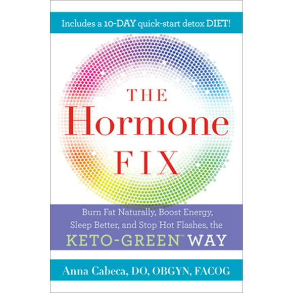 Pre-Owned The Hormone Fix: Burn Fat Naturally, Boost Energy, Sleep Better, and Stop Hot Flashes, the (Hardcover 9780525621645) by Anna Cabeca, Jj Virgin