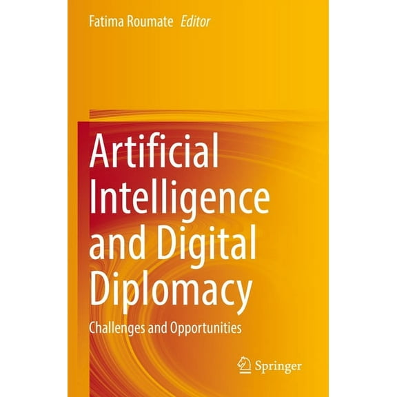 Artificial Intelligence and Digital Diplomacy: Challenges and Opportunities, (Paperback)