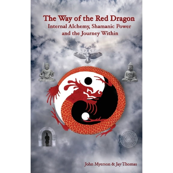 The Way of the Red Dragon: Internal Alchemy, Shamanic Power, and the Journey Within, (Paperback)