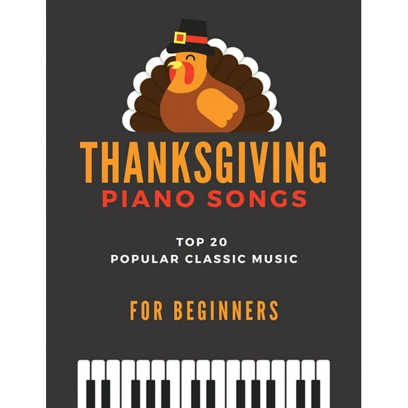 Thanksgiving Piano Songs - TOP 20 Popular Classic Music for Beginners: Simplified Arrangements! Big (Paperback) by Alicja Urbanowicz