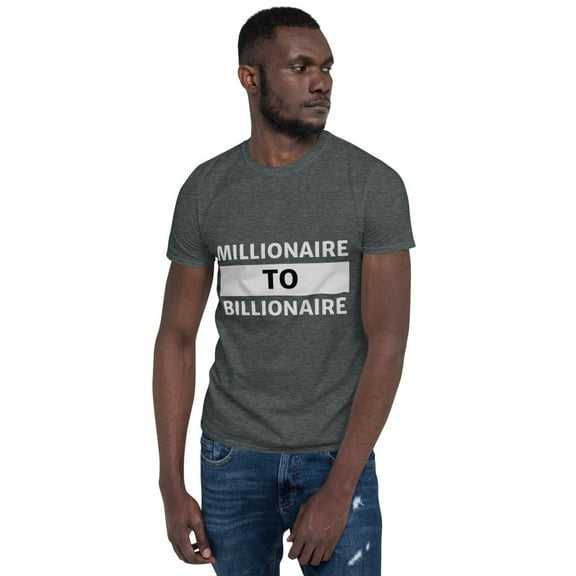 Millionaire to Billionaire | Short-Sleeve | Unisex | T-Shirt