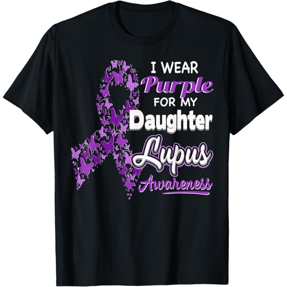 I wear Purple for my Daughter - Lupus Awareness shirt T-Shirt