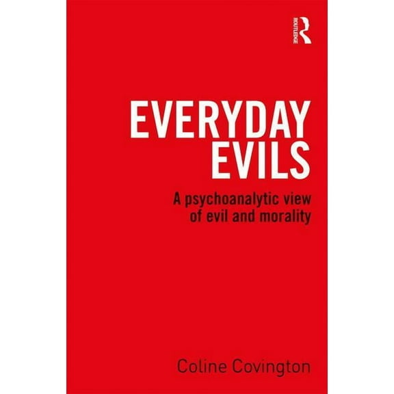 Everyday Evils: A psychoanalytic view of evil and morality, (Paperback)