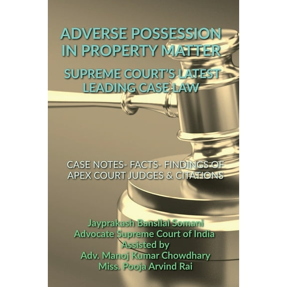 Adverse Possession in Property Matter - Supreme Court's Latest Leading Case Laws: Case Notes- Facts- Findings of Apex Co, (Paperback)