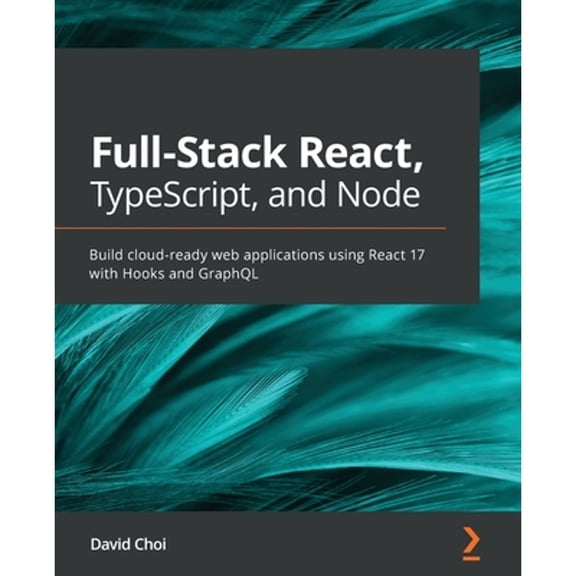 Pre-Owned Full-Stack React, TypeScript, and Node: Build cloud-ready web applications using React 17 with Hooks and GraphQL (Paperback) 1839219939 9781839219931