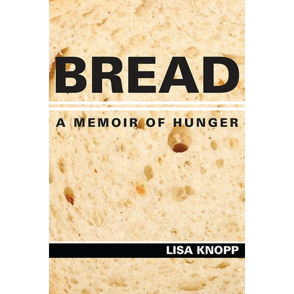 Bread: A Memoir of Hunger, (Paperback)