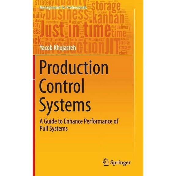 Management for Professionals Production Control Systems: A Guide to Enhance Performance of Pull Systems, (Hardcover)