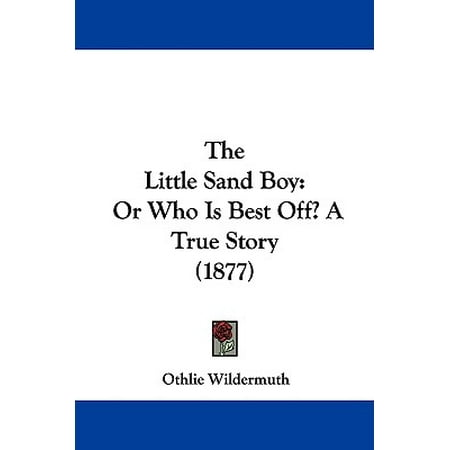 The Little Sand Boy : Or Who Is Best Off? a True Story (Best Jerk Off Stories)