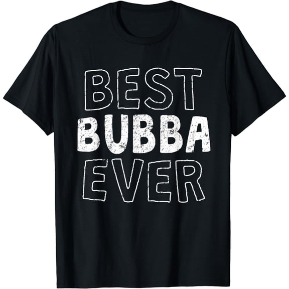Best Bubba Ever T-Shirt Brother Gift Tee