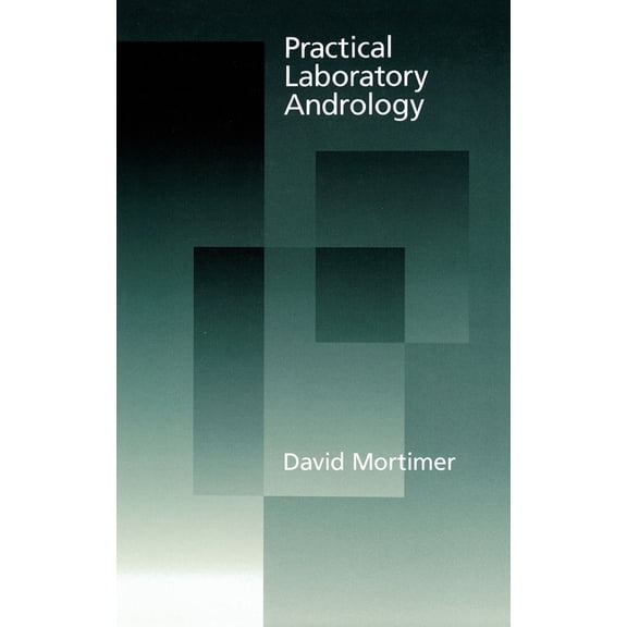 Practical Laboratory Andrology, (Hardcover)