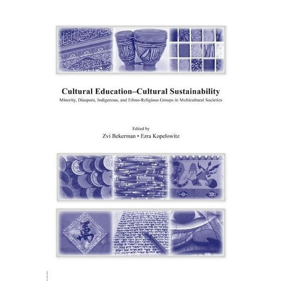 Cultural Education - Cultural Sustainability: Minority, Diaspora, Indigenous and Ethno-Religious Groups in Multicultural, (Paperback)
