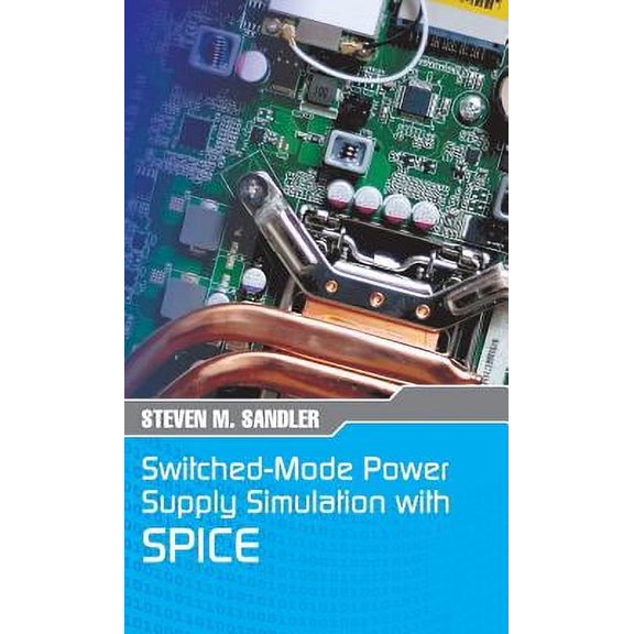 Switched-Mode Power Supply Simulation with SPICE: The Faraday Press Edition (Hardcover)