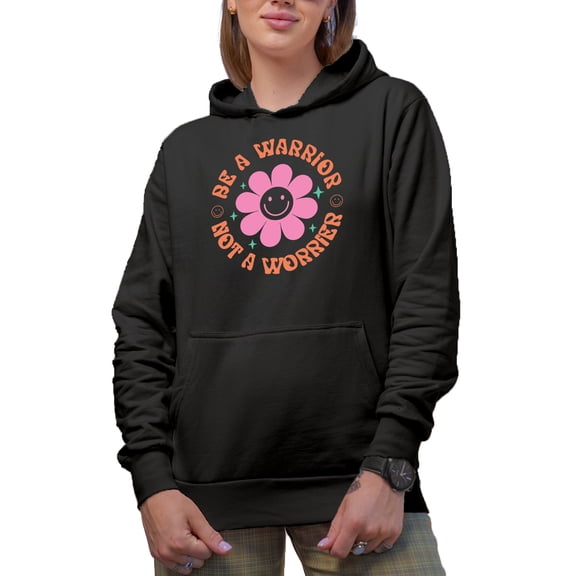 Be a Warrior Not a Worrier Quote & Smiling Flower Art Merch Gift, Black Hooded Sweatshirt or Hoodie, Small