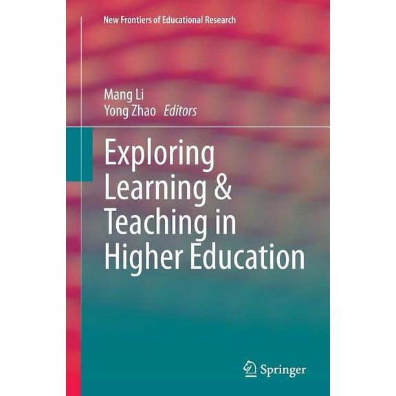 New Frontiers of Educational Research Exploring Learning & Teaching in Higher Education, (Paperback)
