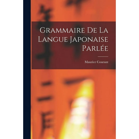 Grammaire De La Langue Japonaise Parlée (Paperback)