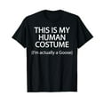 thumbnail image 1 of This is my HUMAN COSTUME I'm Actually a Goose T Shirt, 1 of 2