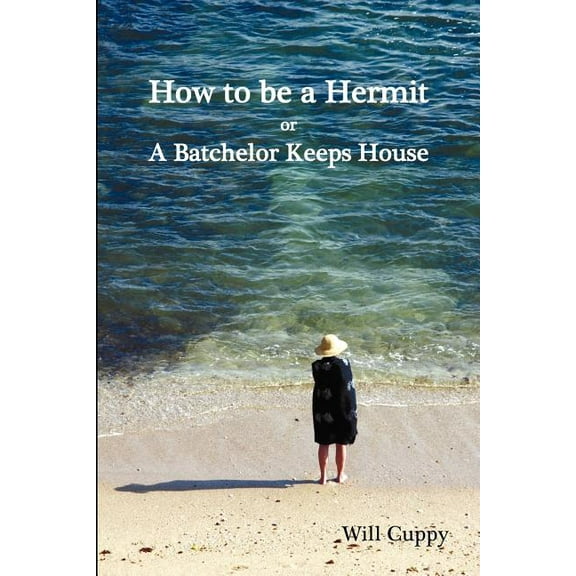How to Be a Hermit, or a Batchelor Keeps House, (Paperback)