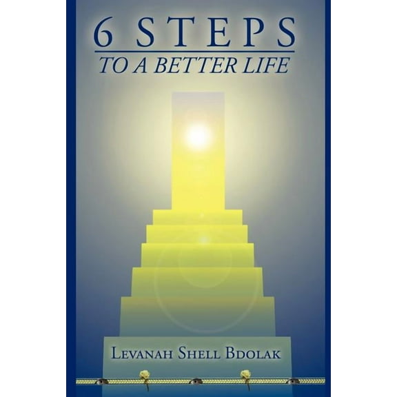 6 Steps to a Better Life (Paperback)