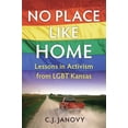 thumbnail image 1 of Pre-Owned No Place Like Home: Lessons in Activism from LGBT Kansas, (Paperback), 1 of 1