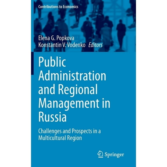 Contributions to Economics Public Administration and Regional Management in Russia: Challenges and Prospects in a Multicultural Region, (Hardcover)