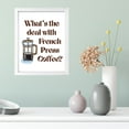thumbnail image 2 of Designs ByLITA What's the Deal with French Press Coffee?, 11 x 14 White Wall Print (Framed) | French Quotes Room Decoration, 2 of 7