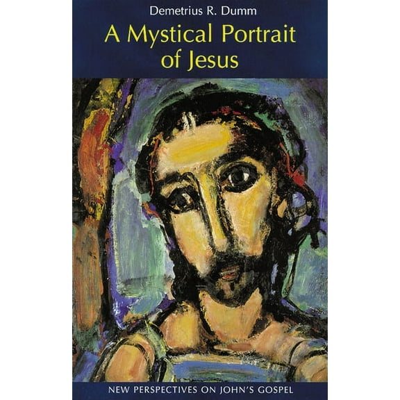 A Mystical Portrait of Jesus : New Perspectives on John's Gospel (Paperback)